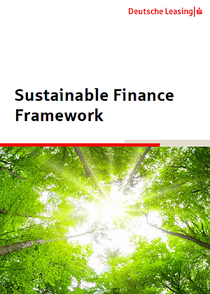 Sustainable Finance Framework Die Deutsche Leasing hat auf freiwilliger Basis ein „Sustainable Finance Framework“ erstellttellt.